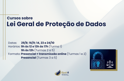Card de cor clara onde se ve um cadeado e a balança  símbolo da Justiça. Letreiro: Cursos sobre Lei  Geral de Proteção de Dados. Datas: 29/8; 16/9; 14, 23 e 24/10, Horários: 9h às 12 e 13h às 17h (Turma 1), 9h às 12h (Turmas 2 a 5); Formato: Presencial + transmissão online (Turmas 1 e 2), Presencial (Turmas 3 a 5); Datas: 29/8; 16/9; 14, 23 e 24/10; Horários: 9h às 12 e 13h às 17h (Turma 1); 9h às 12h (Turmas 2 a 5); Formato: Presencial + transmissão online (Turmas 1 e 2); Presencial (Turmas 3 a 5)