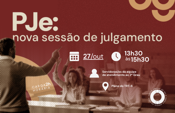 Card de divulgação do curso “PJe: nova sessão de julgamento”. O evento será presencial, no dia 27 de outubro, das 13h30 às 15h30, no Pleno do TRT-6, com carga horária de 5 horas. Destinado a servidoras/es da equipe de atendimento ao 2º Grau, o curso apresenta uma pessoa conduzindo uma atividade diante de participantes sentados em uma sala de aula, alguns com as mãos levantadas.