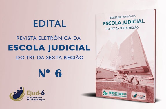 #paratodomundover Card onde se lê, na parte esquerda: EDITAL REVISTA ELETRÔNICA DA ESCOLA JUDICIAL DO TRT DA SEXTA REGIÃO Nº 6. Na parte direita, a imagem da revista, em cuja capa se vê a fachada da Ejud-6, com marcas, no rodapé, da Justiça do Trabalho e da Ejud–6. Logomarca da Ejud-6 assina o card, no canto inferior esquerdo.