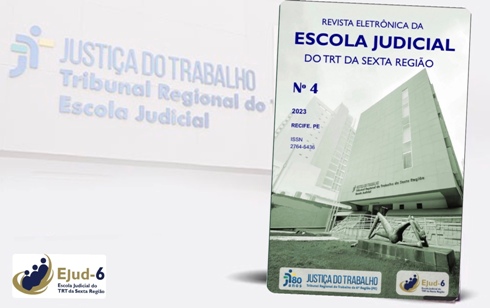 #paratodomundover Card branco. Em marca d'água e perspectiva, a fachada da Escola Judicial, onde se lê JUSTIÇA DO TRABALHO Tribunal Regional do - limite em que a foto da revista, à direita do  card, cobre parte do lettering da fachada. Lettering continua na próxima linha: Escola Judicial. Na capa da revista, lê-se REVISTA ELETRÔNICA DA ESCOLA JUDICIAL DO TRT DA SEXTA REGIÃO, Nº4, 2023, RECIFE PE. No rodapé, a inscrição JUSTIÇA DO TRABALHO e logo da Ejud-6. Logo da Ejud assina, no canto inferior esquerdo