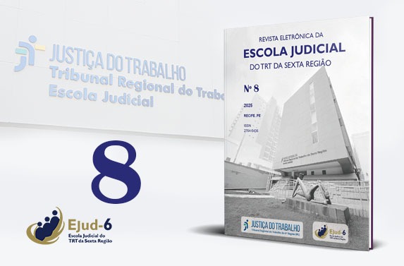 Card em filtro cinza. Em marca d'água e perspectiva, a fachada da Escola Judicial, onde se lê JUSTIÇA DO TRABALHO Tribunal Regional do - limite em que a foto da revista, à direita do  card, cobre parte do lettering da fachada. Lettering continua na próxima linha: Escola Judicial. Na capa da revista, lê-se REVISTA ELETRÔNICA DA ESCOLA JUDICIAL DO TRT DA SEXTA REGIÃO, Nº8, 2025, RECIFE PE. No rodapé, logo da Ejud-6.
