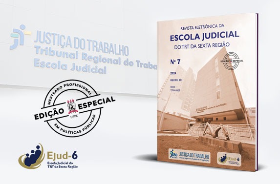 Card branco. Em marca d'água e perspectiva, a fachada da Escola Judicial, onde se lê JUSTIÇA DO TRABALHO Tribunal Regional do - limite em que a foto da revista, à direita do  card, cobre parte do lettering da fachada. Lettering continua na próxima linha: Escola Judicial. Na capa da revista, lê-se REVISTA ELETRÔNICA DA ESCOLA JUDICIAL DO TRT DA SEXTA REGIÃO, Nº7, 2024, RECIFE PE. Do lado esquerdo, selo EDIÇÃO ESPECIAL MESTRADO PROFISSIONAL EM POLÍTICAS PÚBLICAS, No rodapé, logo da Ejud-6.