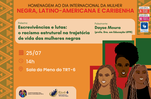 rd laranja com estampas abstratas de arte africana nas laterais. No canto inferior direito consta a figura de 3 mulheres negras sorrindo, com retângulos verde, vermelho e amarelo ao fundo. A partir do topo, o letreiro: “Homenagem ao Dia Internacional da Mulher Negra Latino-americana e Caribenha”.