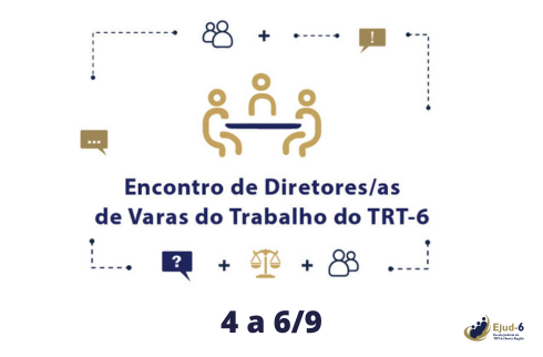 #paratodomundover Card de fundo branco, em cujo centro consta a figura vetorizada de três pessoas em uma mesa, sugerindo um encontro ou reunião. Em torno, veem-se ícones em um fluxo de informação e compartilhamento de informações: dois que conotam  network, e outros: balança símbolo da Justiça e balões de diálogo com exclamação, interrogação e reticências. Abaixo, lê-se: Encontro de Diretores/as de Varas do Trabalho do TRT-6. 4 a 6 de setembro