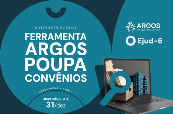 Cartaz de divulgação do curso autoinstrucional “Ferramenta Argos Poupa Convênios”, com 12 horas de carga horária, disponível até 31 de dezembro. Na parte inferior, há a ilustração de um notebook com documentos e uma lupa, acompanhada das marcas Argos Poupa Convênios e Ejud-6. 