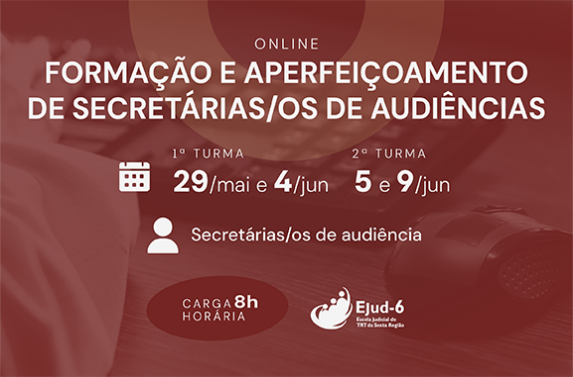 Cartaz de formação online para secretárias e secretários de audiências. O texto informa duas turmas, nos dias 29 de maio e 4 de junho, e 5 e 9 de junho, com carga horária de 8 horas. Na parte inferior, uma pessoa digita em um teclado sobre uma mesa de trabalho. No canto inferior o logotipo da Ejud-6