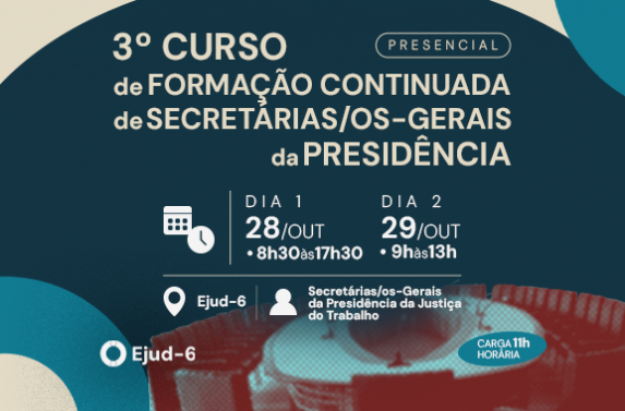Card de divulgação do “3º Curso de Formação Continuada  de Secretárias/os-Gerais da Presidência”, realizado presencialmente nos dias 28 e 29 de outubro, na Ejud-6. O primeiro dia será das 8h30 às 17h30 e o segundo, das 9h às 13h, com carga horária de 11 horas. O público-alvo são secretárias/os-gerais da Presidência da Justiça do Trabalho. A parte inferior do card traz uma fotografia de uma sala de reuniões com uma grande mesa oval cercada por cadeiras. 