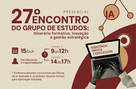 Card de divulgação do 27º Encontro do Grupo de Estudos: Itinerário Formativo, Inovação e Gestão Estratégica. O evento será presencial, no dia 15 de outubro, com duas turmas: a primeira das 9h às 12h e a segunda das 14h às 17h. É destinado a servidoras/es e magistradas/os, preferencialmente concluintes da Oficina de IA Aplicada à Jurisdição. Ao lado do texto principal, há a ilustração de uma pessoa usando um notebook e elementos gráficos relacionados à inteligência artificial. 