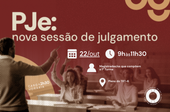 Card de divulgação do curso “PJe: nova sessão de julgamento”. O evento será presencial, no dia 22 de outubro, das 9h às 11h30, no Pleno do TRT-6, com carga horária de 5 horas. Destinado a magistradas/os que compõem a 1ª Turma, o curso apresenta uma pessoa conduzindo uma atividade diante de participantes sentados em uma sala de aula, alguns com as mãos levantadas.