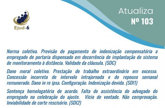 #paratodomundoler Card de fundo claro em cujo canto superior direito se veem duas faixas onduladas de cor azul, fechando um campo de fundo verde, com a inscrição Atualiza, Nº 103. Marca da Ejud-6 no canto superior esquerdo. No corpo do card, as manchetes dos entendimentos jurisprudenciais detalhados no texto que vem na sequência