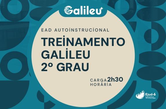 Um grande círculo central traz o texto: “Treinamento Galileu 2º grau”. Acima, aparece “EAD autoinstrucional”, indicando o formato do curso. À direita, dentro do círculo, está a duração: “carga horária 2h30”. No topo, fora do círculo, o nome “Galileu” com um símbolo estilizado. No canto inferior direito, o logotipo da Ejud-6. O fundo tem formas geométricas grandes distribuídas ao redor do círculo, funcionando como elemento decorativo.