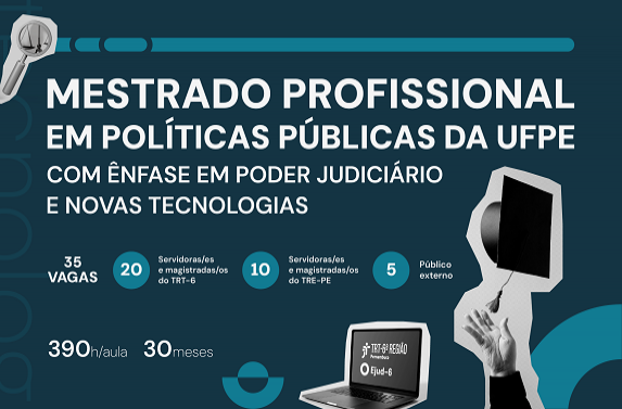 Cartaz de divulgação do Mestrado Profissional em Políticas Públicas da UFPE, com ênfase no Poder Judiciário e novas tecnologias. Informa a oferta de 35 vagas, distribuídas entre TRT-6 (20), TRE-PE (10) e público externo (5), além de carga horária de 390 horas-aula e duração de 30 meses. A arte inclui livros, notebook, lupa com balança da justiça e capelo de formatura, reforçando o contexto acadêmico e jurídico.