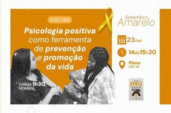 Card de divulgação do evento “Psicologia positiva como ferramenta de prevenção e promoção da vida”. A atividade será on-line, no dia 23 de setembro, das 14h às 15h30, com carga horária de 1h30. Na parte inferior, duas mulheres conversam, uma delas segurando uma criança no colo. Também aparece a identificação da campanha Setembro Amarelo e a mensagem “Tem luz no final do túnel”. 